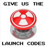 Give Us the Launch Codes