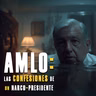 AMLO: Las confesiones de un Narco-Presidente