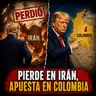 Trump Pierde en Irán y Apuesta en Colombia