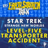 Level-Five Transporter Accident – Earth Station Trek – Episode 277