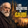 Gaudí: los secretos del arquitecto de la Sagrada Familia