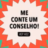 #402 Me Conte Um Conselho (Com Ana Mary B.)