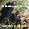 Meridian Brothers | El Sonido: Cancioneros — Ruido Tovar y el viaje infinito de la cumbia