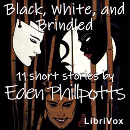 Black, White and Brindled by Eden Phillpotts (1862 - 1960)