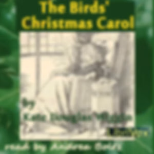 Birds' Christmas Carol (version 2), The by Kate Douglas Wiggin (1856 - 1923)