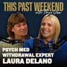 #678 - Psych Med Withdrawal Expert Laura Delano