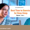 😴 Best Time to Exercise for Deep Sleep - Dr. Shambhavi Joshi