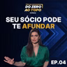 Como escolher um sócio sem destruir a amizade e a empresa | Trilha Do Zero ao Topo #4
