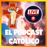 El Podcast Católico Live