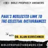 Paul’s NEGLECTED Link to the Celestial Disturbances