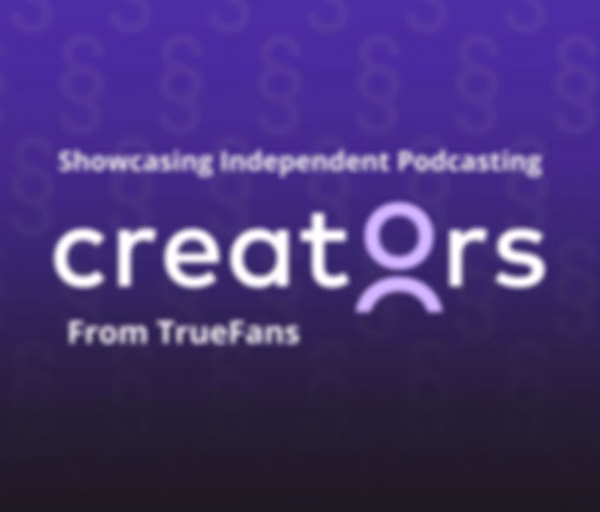 Creators from TrueFans: Showcasing Independent Podcasting