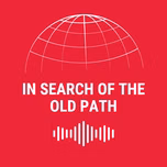 In Search Of the Old Path
