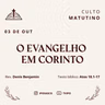 O Evangelho em Corinto (Atos 18.1-17) - Rev Denis Benjamin
