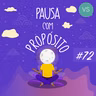 Pausa com Propósito | #72 | Reprogramando para facilitar a vida.