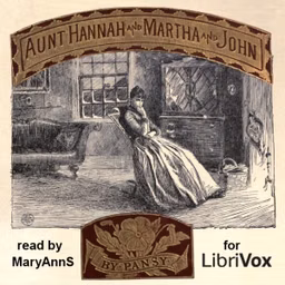 Aunt Hannah and Martha and John by Pansy (1841 - 1930) and Mrs. C. M. Livingston (1832 - 1924)