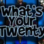 What's Your Twenty