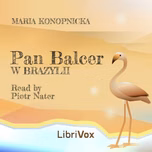 Pan Balcer w Brazylii by Maria Konopnicka (1842 - 1910)