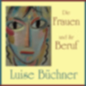 Frauen und ihr Beruf, Die by Luise Büchner (1821 - 1877)