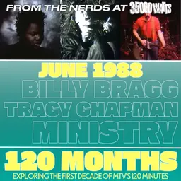 120 Months - June 1988 - Billy Bragg, Tracy Chapman, Ministry