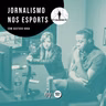 O Figurante - Jornalismo nos eSports