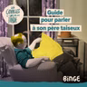 Guide pour parler à son père taiseux | 2/2