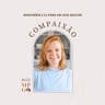 #173 - Compaixão - Minissérie 5 Cs Para Um Leve Educar com Jeise Ebert