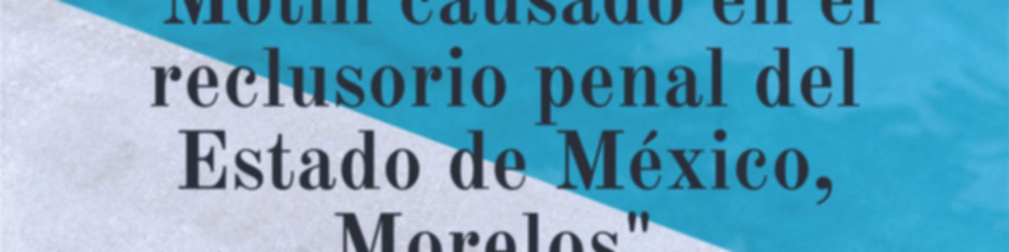 "Motín causado en el reclusorio penal del Estado de México, Morelos".
