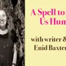 A Spell to Keep Us Human: In conversation with Enid Baxter Ryce
