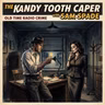 The Kandy Tooth Caper with Sam Spade - Old Time Radio Crime