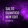 DJ DARKLIVE - SALTO CUANTICO - NEW EDIT
