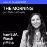 THE MORNING 31-08-26 | Estados Unidos e Irán reanudan hostilidades mientras Warsh mantiene el foco sobre la inflación.