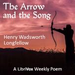 Arrow and the Song, The by Henry Wadsworth Longfellow (1807 - 1882)