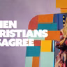 When Christians Disagree