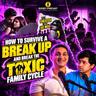 How to Survive a Break Up, and Break toxic family cycle | Ft. Nimai Mehta