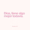 Dios tiene algo mejor todavía | Mensajes de Fe | Jorge Lozano H.