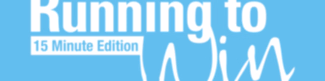 Running to Win - 15 Minute Edition