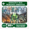 241 - Radiação e seus problemas ambientais