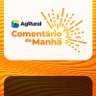 Comentário da Manhã #69 – Soja inicia semana sem força na madrugada