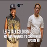 Let’s Talk Colorism: Not Just A Preference It’s Conditioning