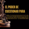 Desafía tus creencias y libera tu verdadero potencial: El poder de cuestionar para transformar