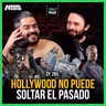 HOLLYWOOD NO PUEDE SOLTAR EL PASADO - Ep. 285