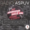 Rádio ASPUV #7/26 | Privatizações