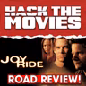 Road Reviewing Joy Ride! - Hack The Movies (#499)