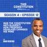 Season 4, Episode 12 | Was the Constitution Anti-Slavery? How Frederick Douglass Changed His Mind