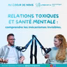 Relations toxiques et santé mentale : comprendre les mécanismes invisibles #293
