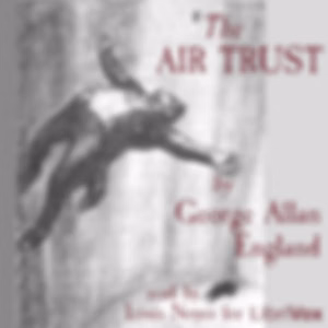 Air Trust, The by George Allan England (1877 - 1936)