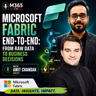 Microsoft Fabric End-to-End: From Raw Data to Business Decisions with Amit Chandak [MVP]