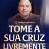 Tome a sua cruz livremente | (Mateus 16, 24-28) #2795 | Meditação da Palavra