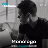 Monólogo 14 - Medos e armadilhas da mente