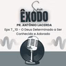 DEUS CUMPRE SUAS PROMESSAS! | ÊXODO 7-10 | PR. ANTÔNIO LACERDA